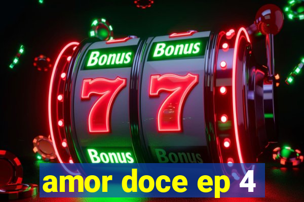 amor doce ep 4